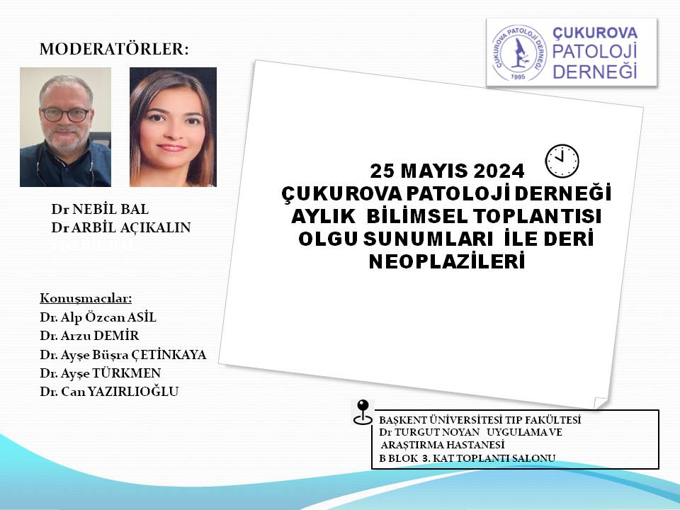 Çukurova Patoloji Derneği Aylık Bilimsel Toplantısı Olgu Sunumları ile Deri Neoplazileri